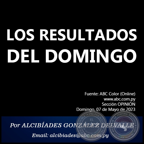 LOS RESULTADOS DEL DOMINGO - Por ALCIBÍADES GONZÁLEZ DELVALLE - Domingo, 07 de Mayo de 2023